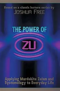 The Power of Zu: Applying Mardukite Zuism and Systemology to Everyday Life, Hardcover/Joshua Free