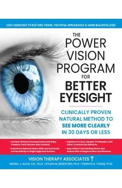 The Power Vision Program for Better Eyesight: Clinically Proven Natural Method to See More Clearly in 30 Days or Less - Steven M. Beresford
