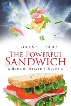 The Powerful Sandwich: A Book of Heavenly Nuggets, Paperback/Florence Cruz