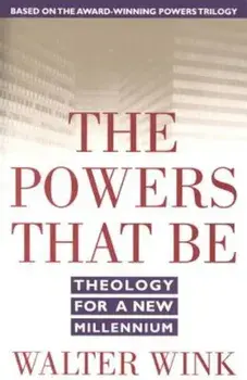 The Powers That Be, Paperback/Walter Wink