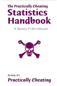 The Practically Cheating Statistics Handbook + Bonus Ti-83 Manual, Paperback/S. Deviant