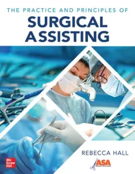 The Practice and Principles of Surgical Assisting, Paperback/Rebecca Hall