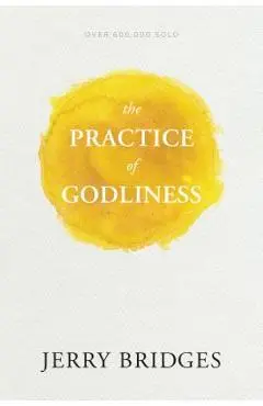 The Practice of Godliness - Jerry Bridges
