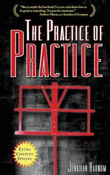 The Practice of Practice: How to Boost Your Music Skills, Paperback/Harnum, Jonathan
