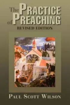 The Practice of Preaching: Revised Edition, Paperback/Paul Scott Wilson
