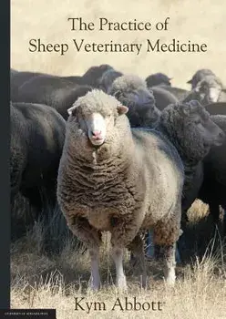 The Practice of Sheep Veterinary Medicine, Paperback/Kym Abbott