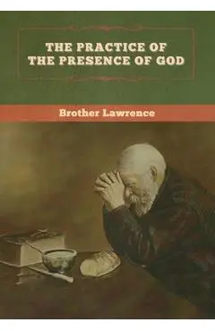 The Practice of the Presence of God - Brother Lawrence