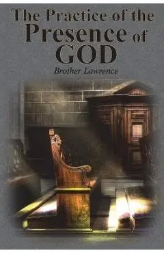 The Practice of the Presence of God - Brother Lawrence