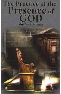 The Practice of the Presence of God - Brother Lawrence