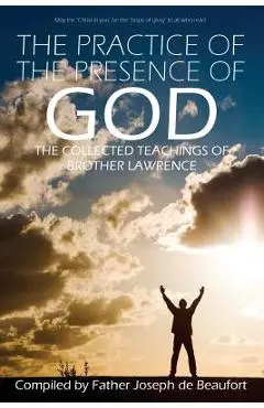 The Practice of the Presence of God by Brother Lawrence - Brother Lawrence