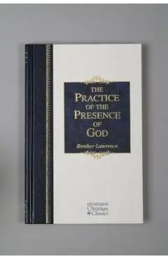 The Practice of the Presence of God: The Best Rule of Holy Life - Lawrence