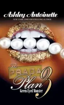 The Prada Plan 3: Green-Eyed Monster, Paperback/Ashley Antoinette