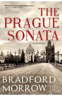 The Prague Sonata - Bradford Morrow