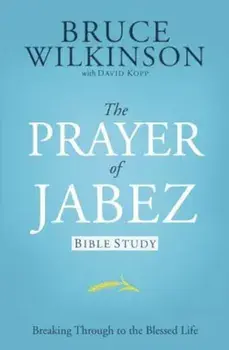 The Prayer of Jabez Bible Study: Breaking Through to the Blessed Life, Paperback/Bruce Wilkinson