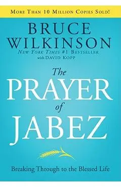 The Prayer of Jabez: Breaking Through to the Blessed Life - Bruce Wilkinson