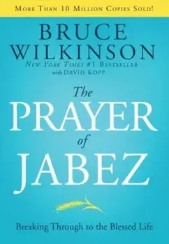 The Prayer of Jabez: Breaking Through to the Blessed Life, Hardcover/Bruce Wilkinson