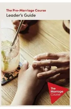 The Pre-Marriage Course Leader's Guide Revised and Updated - Nicky Lee
