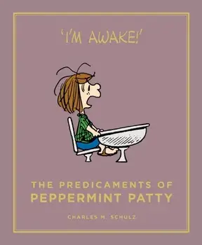 The Predicaments of Peppermint Patty. Main, Hardback/Charles M. Schulz