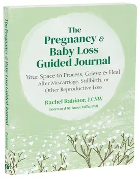 The Pregnancy and Baby Loss Guided Journal. Your Space to Process, Grieve, and Heal After Miscarriage, Stillbirth, or Other Reproductive Loss, Paperback/Rachel Rabinor