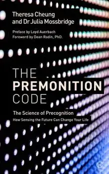 The Premonition Code: The Science of Precognition, How Sensing the Future Can Change Your Life, Paperback/Theresa Cheung