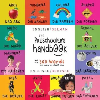The Preschooler's Handbook: Bilingual (English / German) (Englisch / Deutsch) Abc's, Numbers, Colors, Shapes, Matching, School, Manners, Potty and, Paperback/Dayna Martin