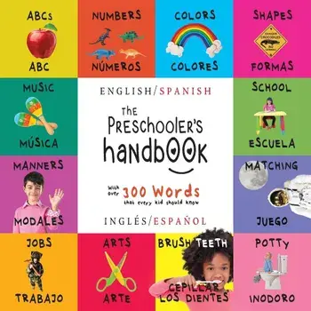 The Preschooler's Handbook: Bilingual (English / Spanish) (Ingles / Espanol) ABC's, Numbers, Colors, Shapes, Matching, School, Manners, Potty and, Paperback/Dayna Martin