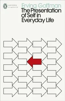 The Presentation of Self in Everyday Life, Paperback/Erving Goffman