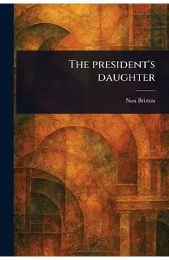 The President's Daughter - Nan Britton