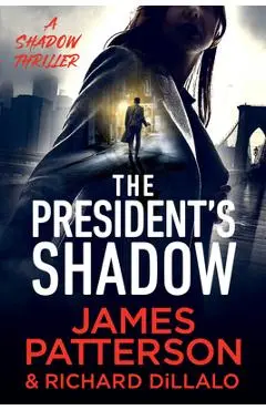 The President's Shadow: A Shadow Thriller - James Patterson