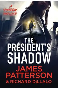 The President's Shadow: A Shadow Thriller - James Patterson