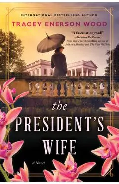 The President's Wife - Tracey Enerson Wood