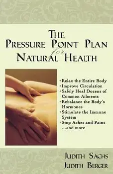 The Pressure Point Plan for Natural Health, Paperback/Judith Sachs