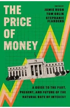 The Price of Money: A Guide to the Past, Present, and Future of the Natural Rate of Interest - Jamie Rush