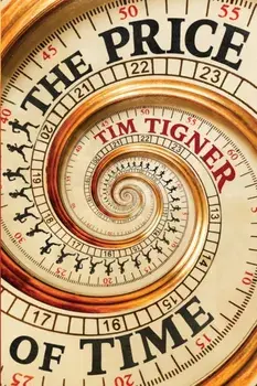 The Price of Time, Paperback/Tim Tigner