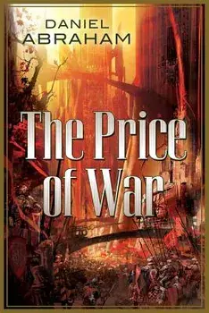 The Price of War: An Autumn War, the Price of Spring, Paperback/Daniel Abraham