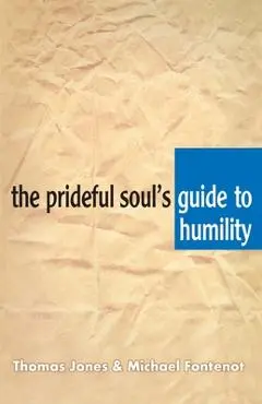 The Prideful Soul's Guide to Humility - Thomas A. Jones