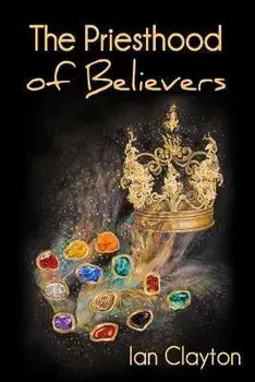 The Priesthood of Believers, Paperback/Ian Clayton