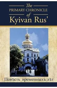 The PRIMARY CHRONICLE of Kyivan Rus': ПовЂсть временных - Dan Korolyshyn