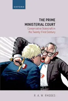 The Prime Ministerial Court. Conservative Statecraft in the Twenty-First Century, Hardback/***