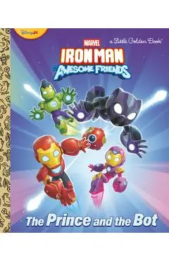 The Prince and the Bot! (Iron Man and His Awesome Friends) - Steve Behling