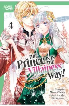 The Prince Is in the Villainess' Way!, Volume 4 - Minami Shiina