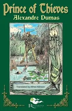 The Prince of Thieves: Tales of Robin Hood by Alexandre Dumas: Book One - Alexandre Dumas