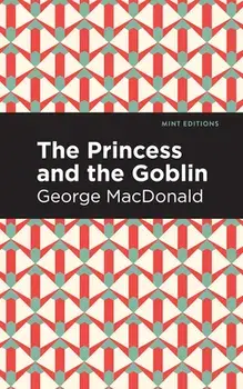 The Princess and the Goblin, Hardcover/George Macdonald