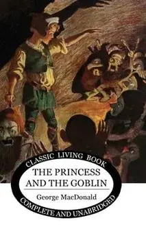 The Princess and the Goblin, Hardcover/George MacDonald