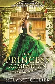 The Princess Companion: A Retelling of the Princess and the Pea, Paperback/Melanie Cellier