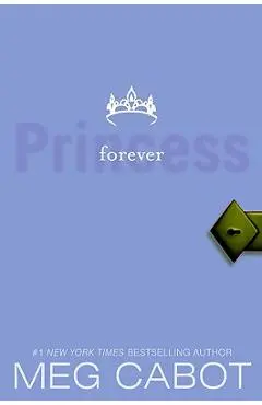The Princess Diaries, Volume X: Forever Princess - Meg Cabot