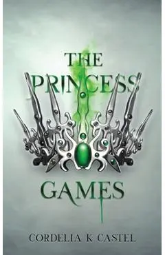 The Princess Games: A young adult dystopian romance - Cordelia K. Castel