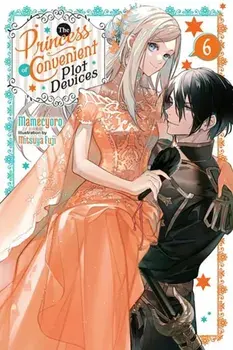 The Princess of Convenient Plot Devices, Vol. 6 (light novel), Paperback/Sarah Moon