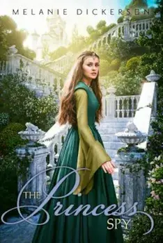 The Princess Spy, Paperback/Melanie Dickerson