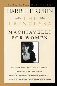 The Princessa: Machiavelli for Women, Paperback/Harriet Rubin